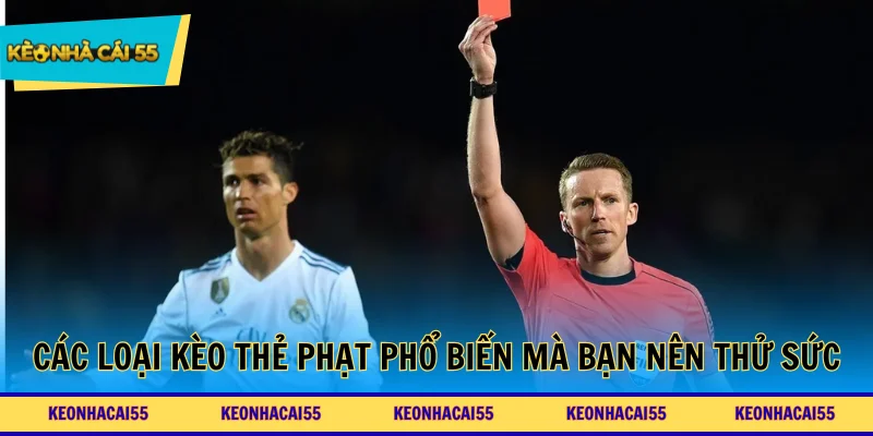 Các loại kèo thẻ phạt phổ biến mà bạn nên thử sức