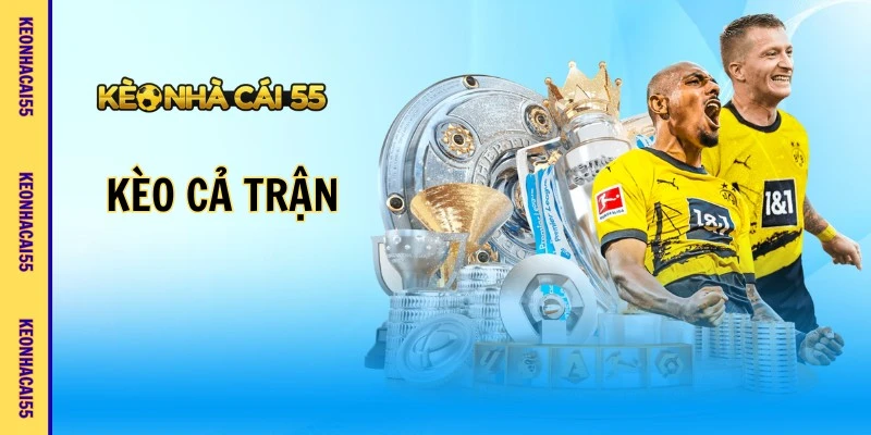 Kèo Cả Trận - Bí Quyết Đọc Kèo Chuẩn Xác 2026
