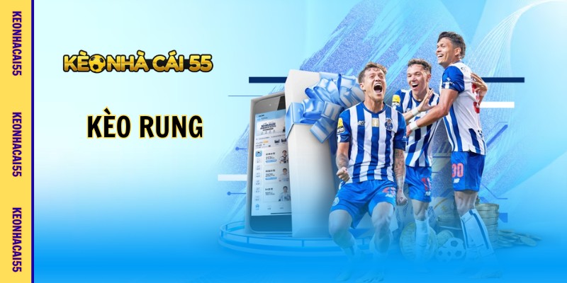 Kèo Rung - Bí Quyết Đọc Và Phân Tích Chuẩn Xác